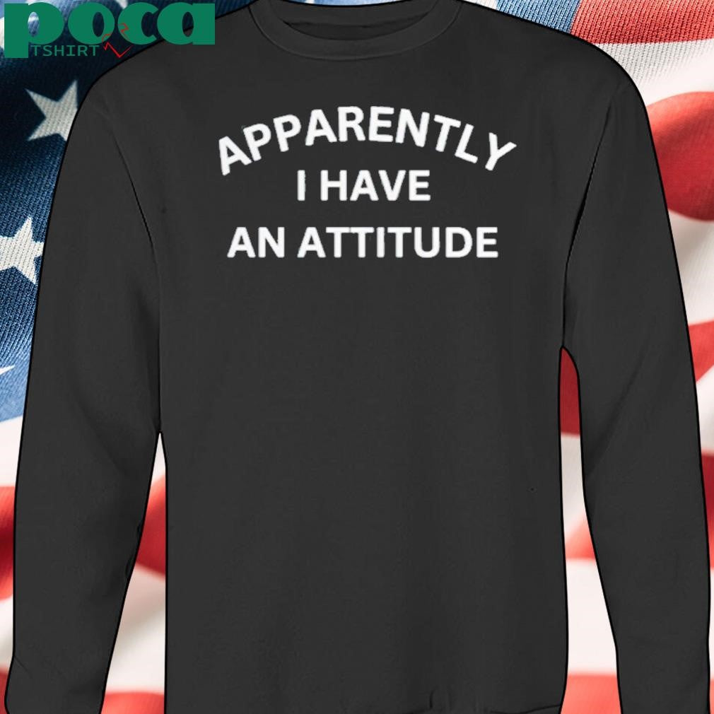 Brandi Churchwell Apparently I Have An Attitude Shirt