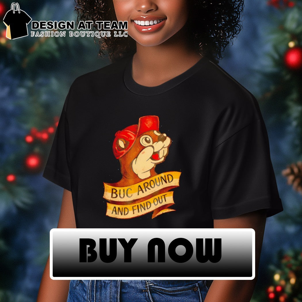 Buc-ee’s Buc Around and Find Out logo shirt