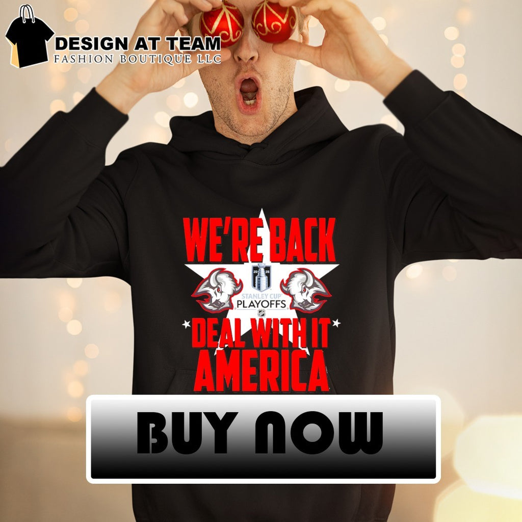 Buffalo Sabres We’re Back deal with it America Stanley Cup Playoffs 2026 shirt