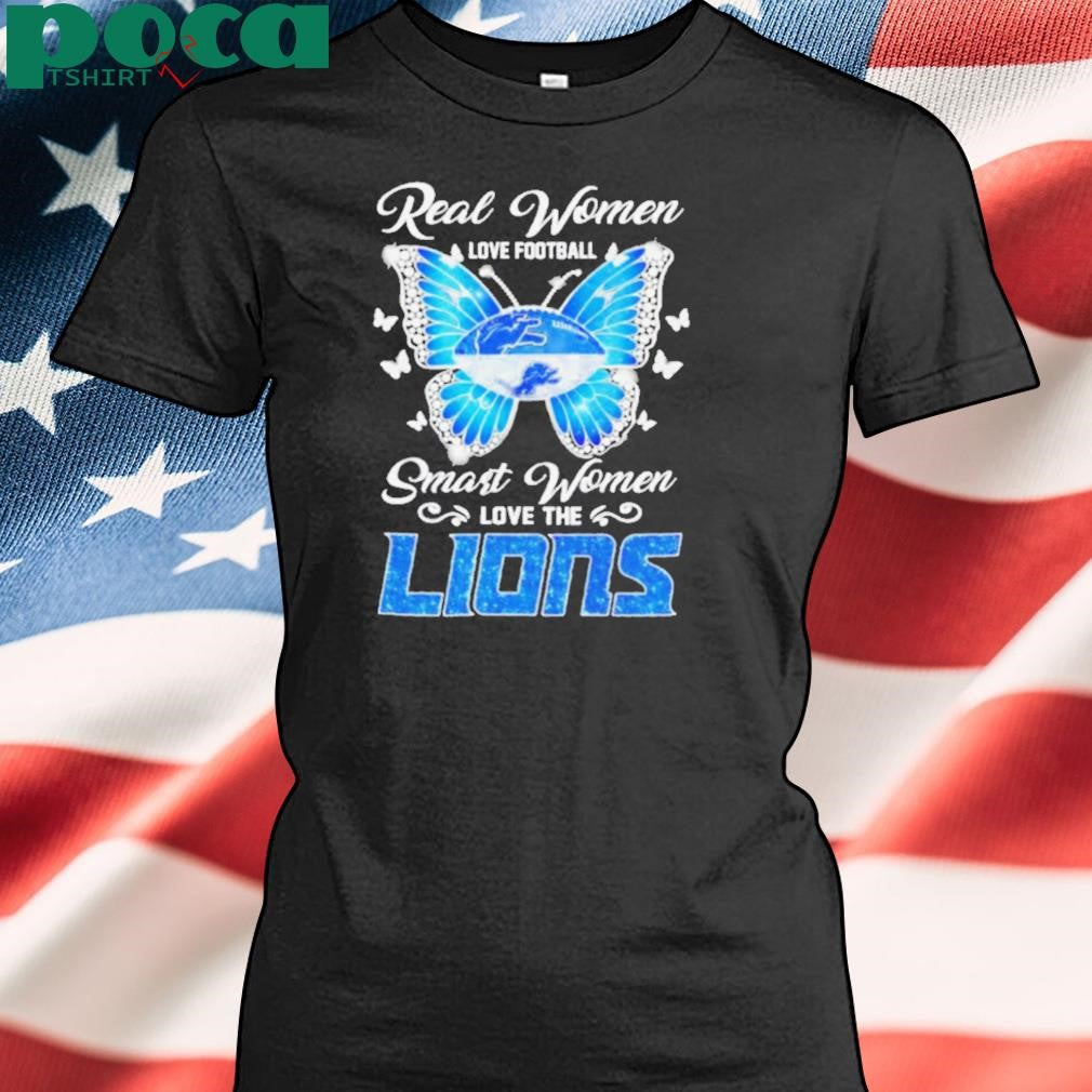 Butterfly real women love football smart women love the Detroit Lions shirt