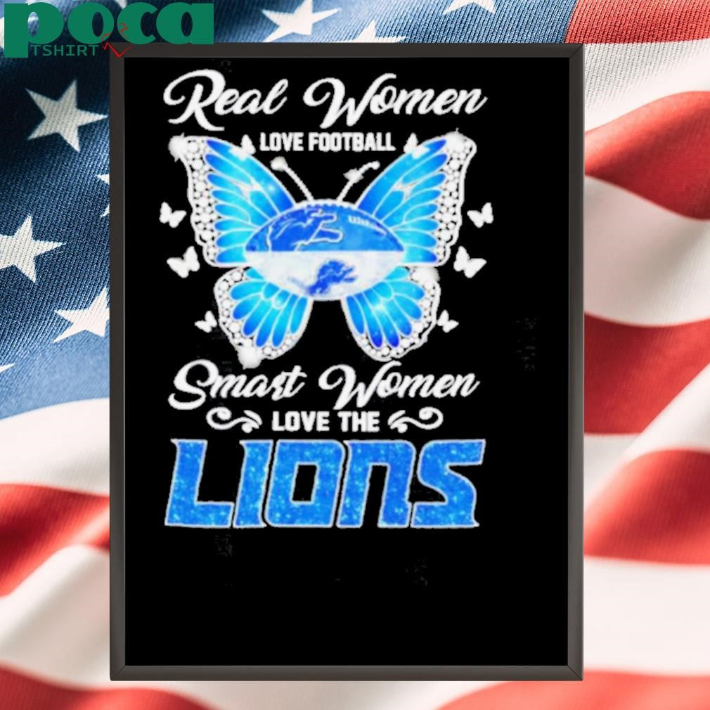 Butterfly real women love football smart women love the Detroit Lions shirt