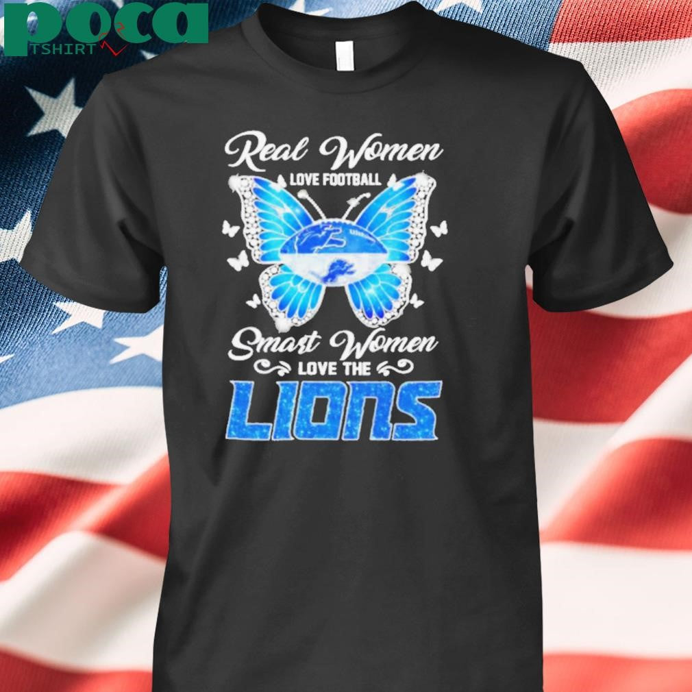 Butterfly real women love football smart women love the Detroit Lions shirt