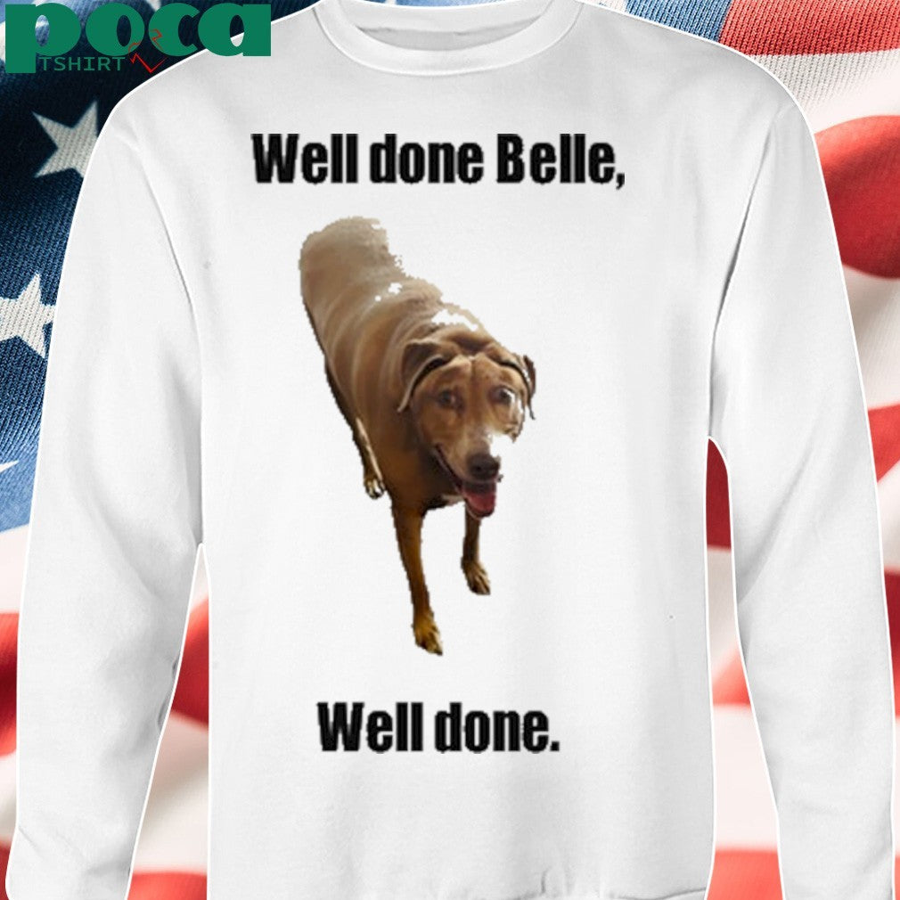 Bellebows4117 Well Done Belle Well Done Shirt