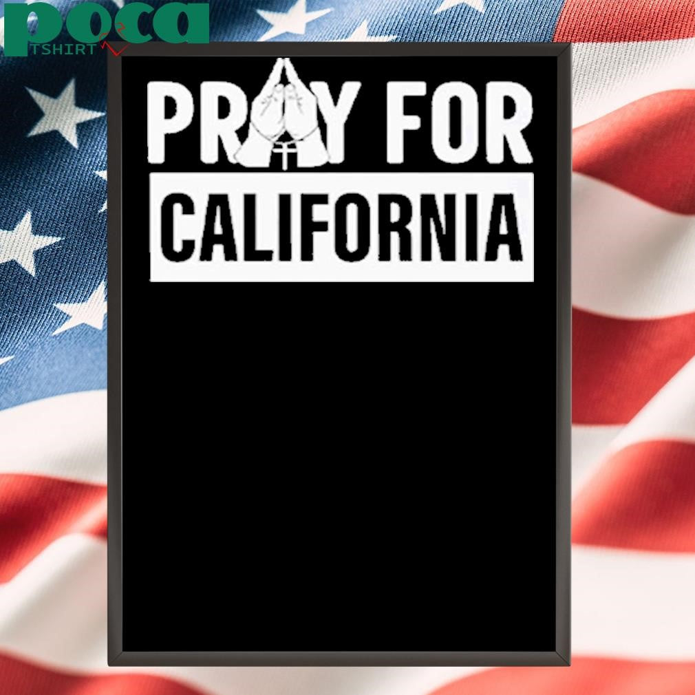 California Wildfires Pray For California Shirt