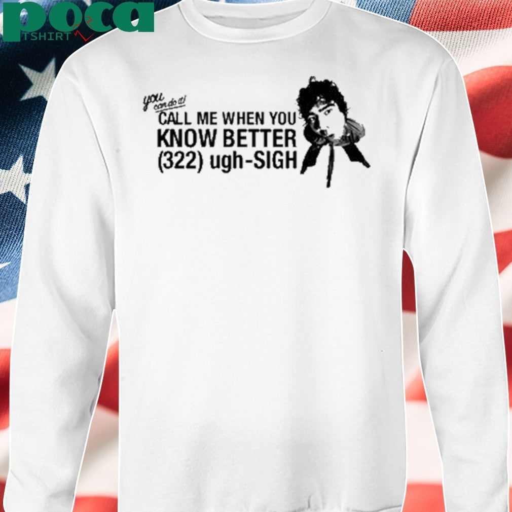 Calumhood Call Me When You Know Better Shirt