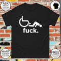 Camiseta divertida para discapacitados fuck shirt