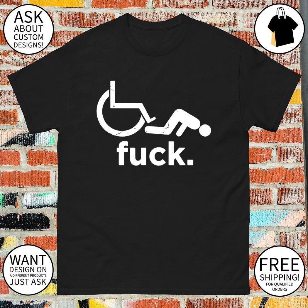 Camiseta divertida para discapacitados fuck shirt
