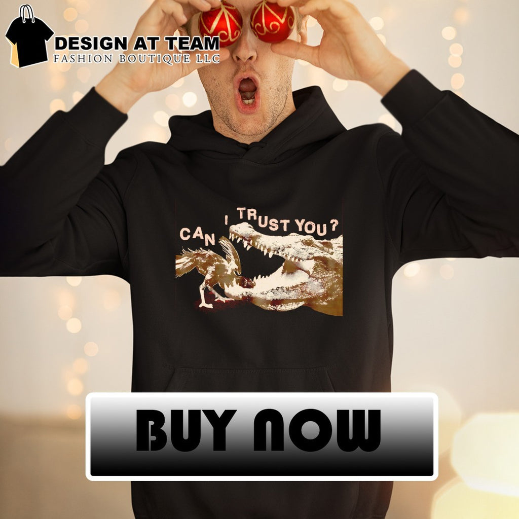 Can I trust you the rooster is in the mouth of a crocodile shirt