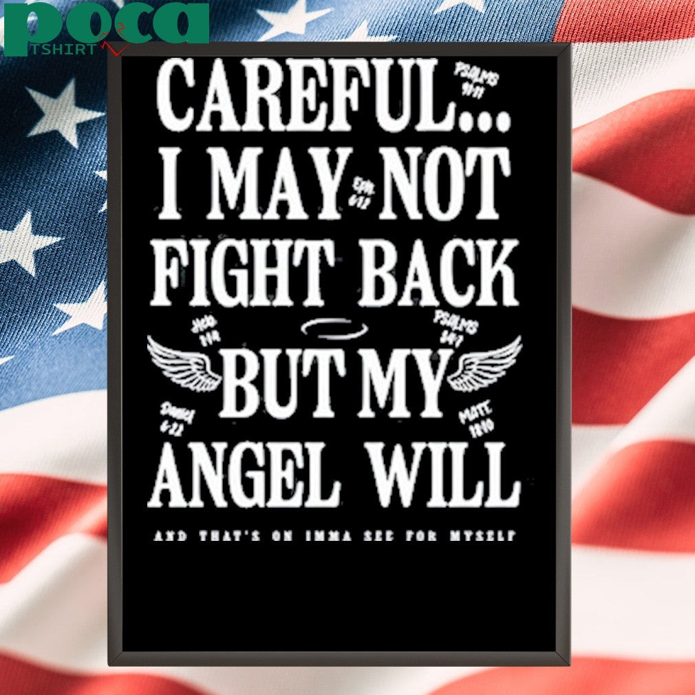 Careful I May Not Fight Back But My Angel Will Shirt