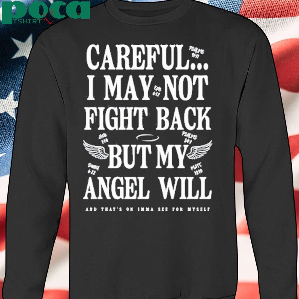 Careful I May Not Fight Back But My Angel Will Shirt