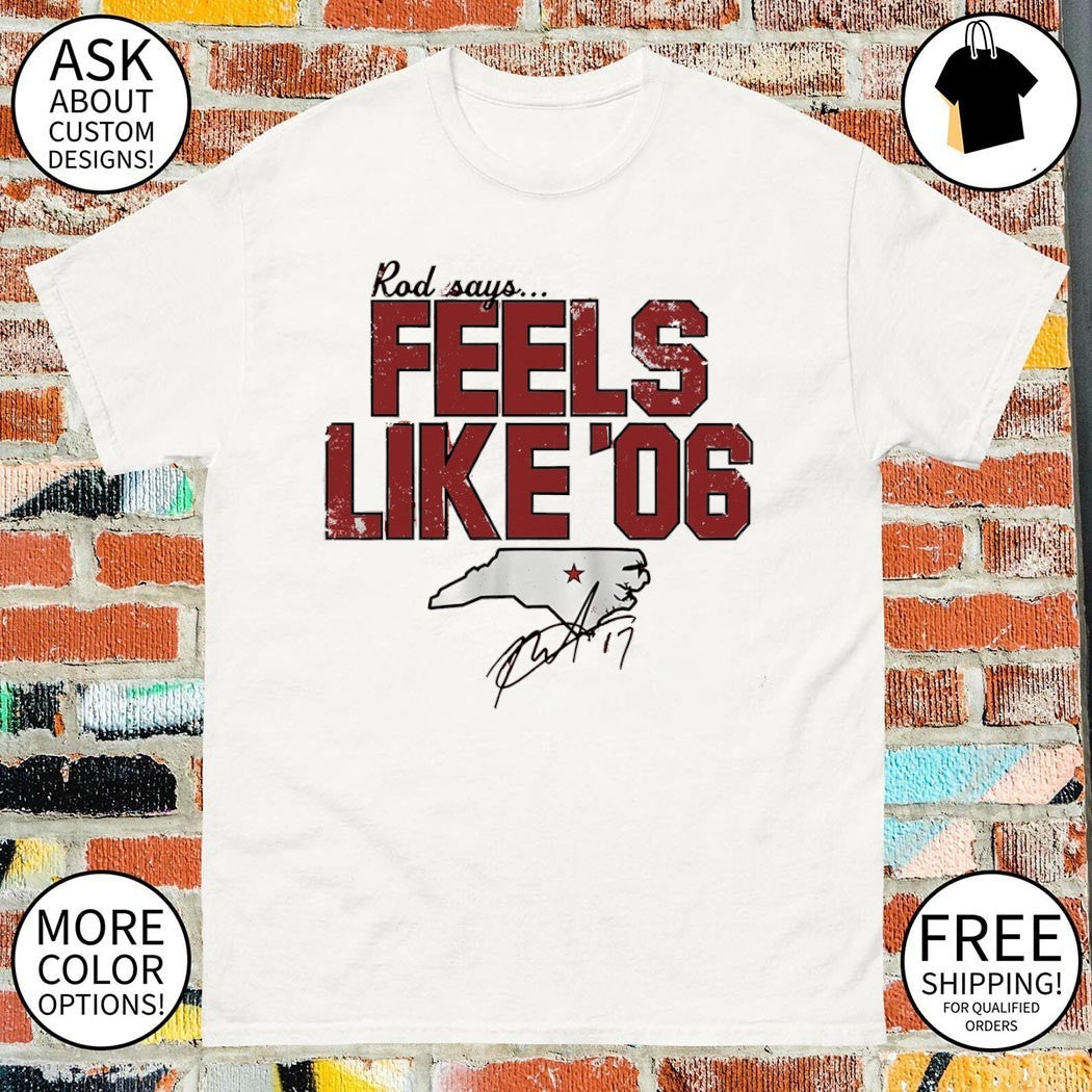 Carolina Hurricanes Hockey Apparel Rod says Feels like ’06 Signature State shirt