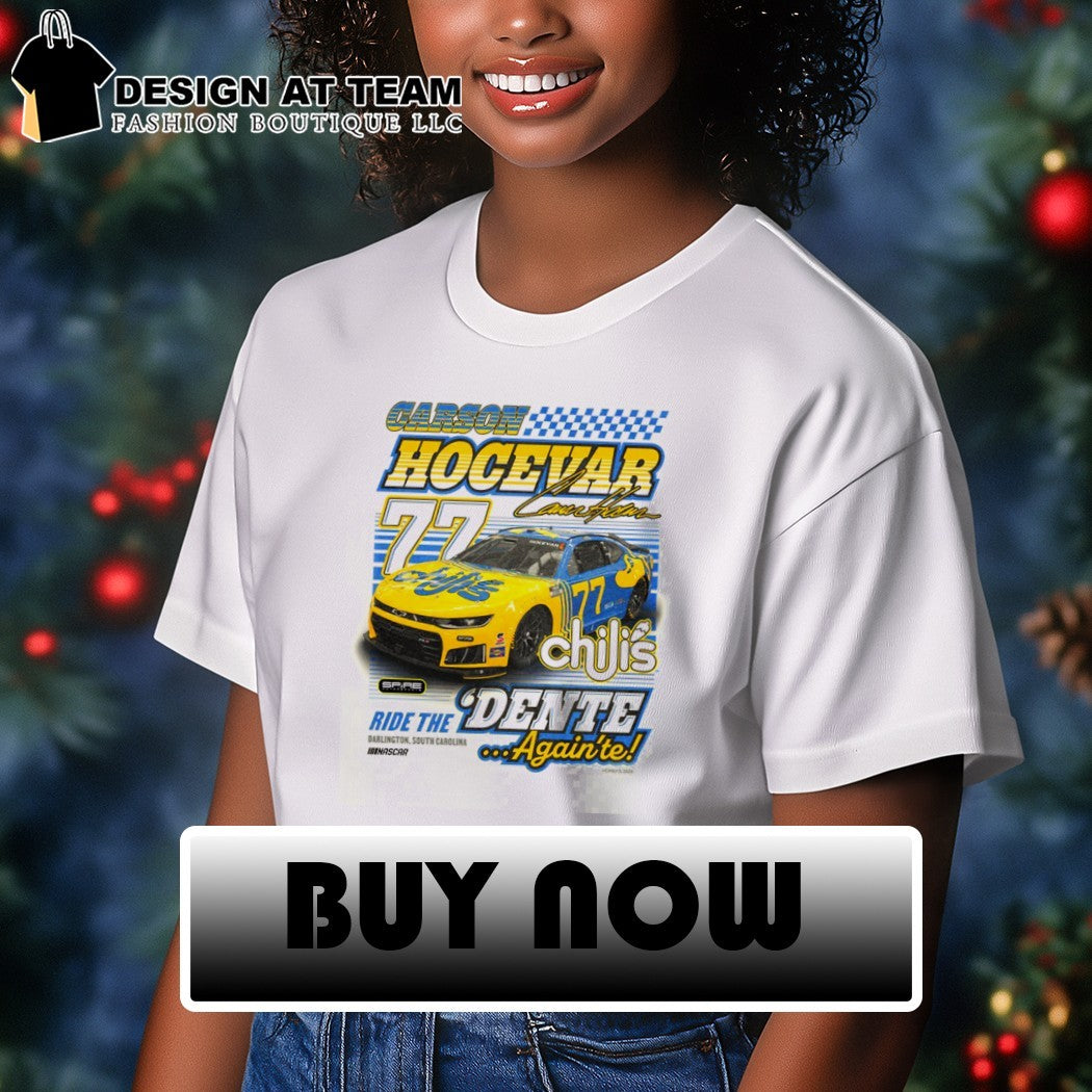 Carson Hocevar #77 Racing Nascar Chili’s Throwback Dente again’te shirt