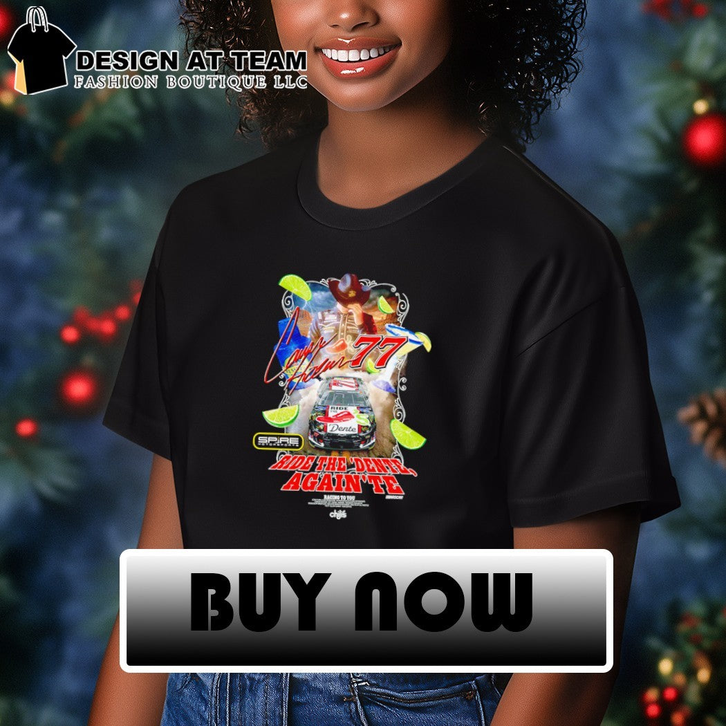Carson Hocevar Ride the Dente Again’Te Chili’s shirt