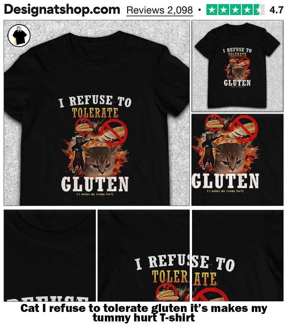 Cat I refuse to tolerate gluten it’s makes my tummy hurt shirt