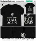 Chelsea FC we’ve won it all again logo shirt