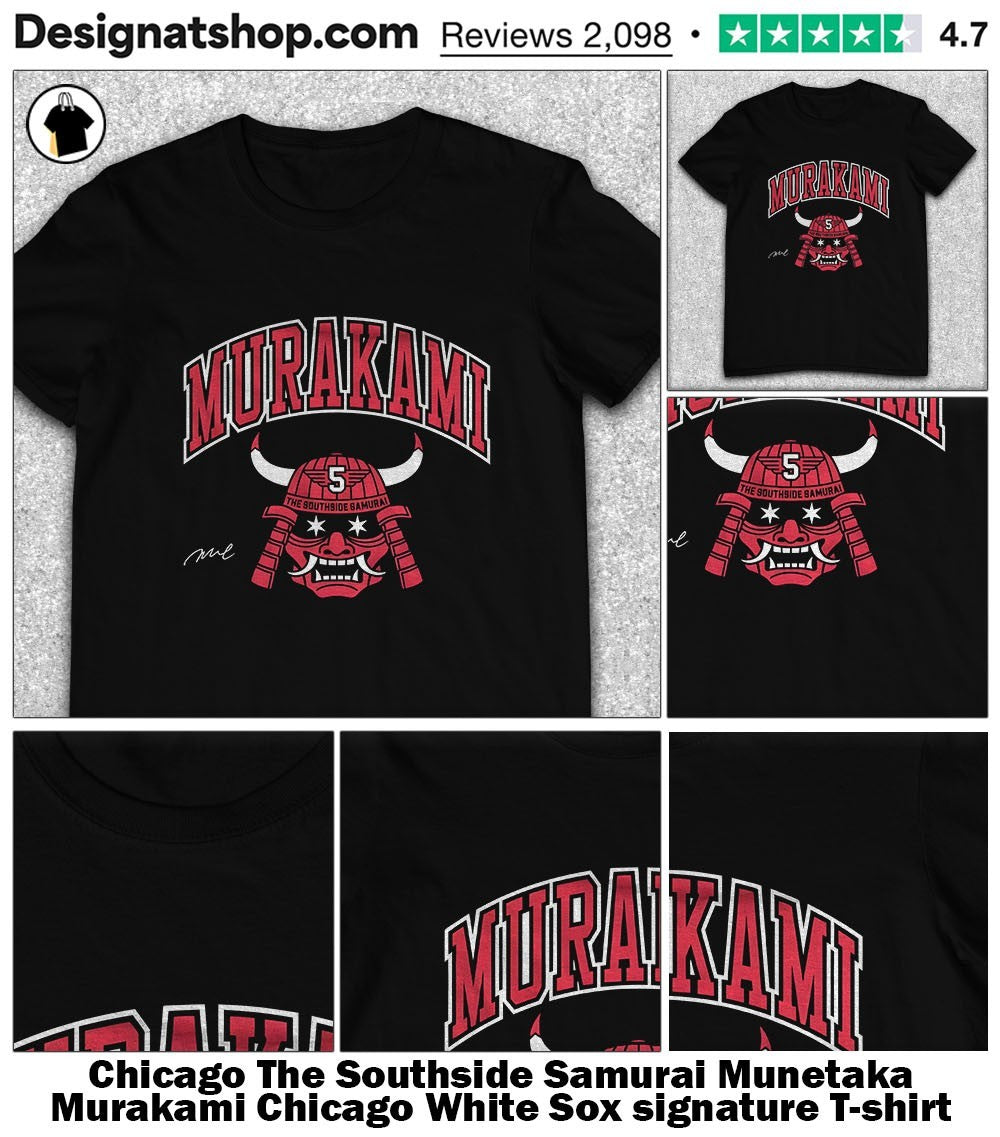 Chicago The Southside Samurai Munetaka Murakami Chicago White Sox signature shirt