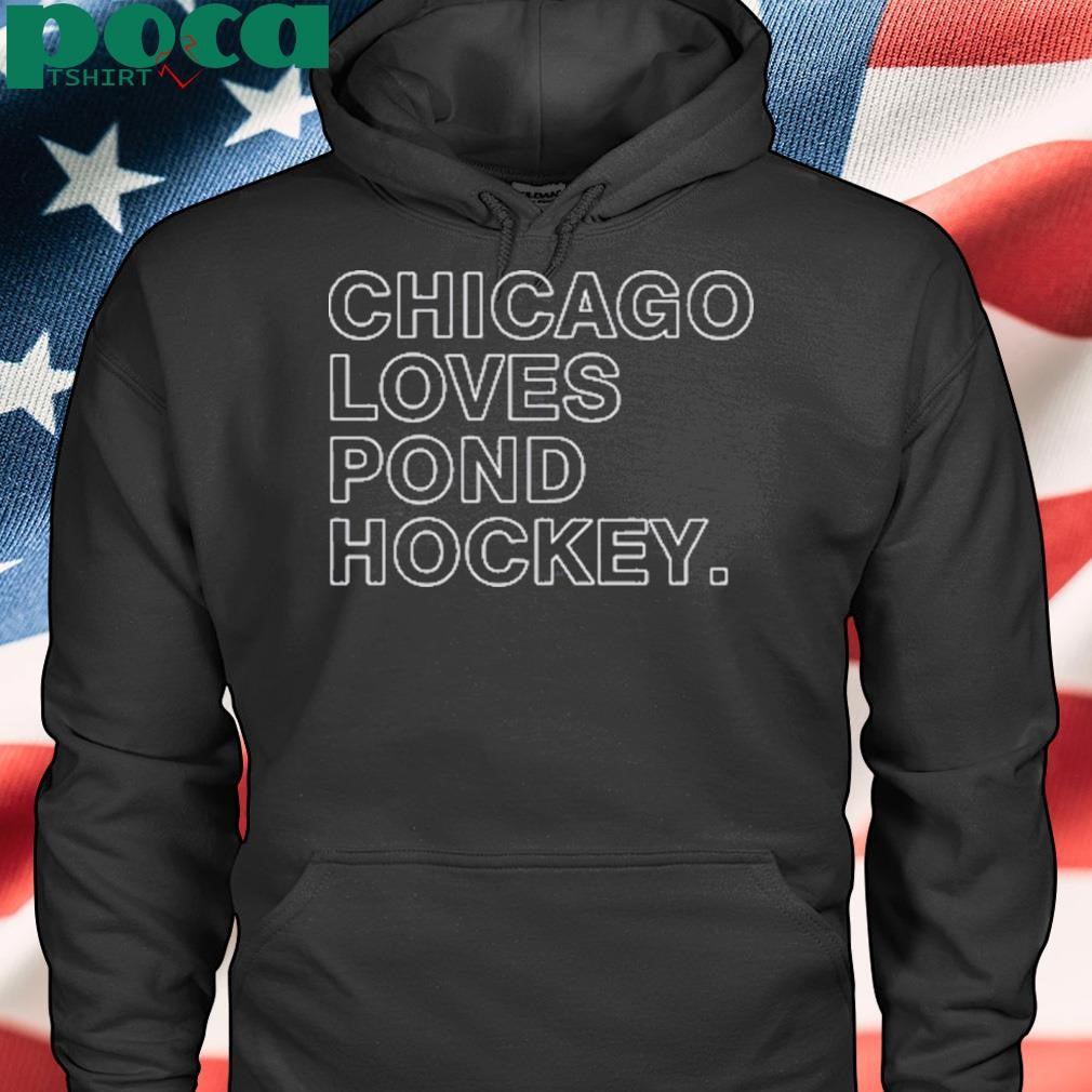 Chicago loves pond hockey shirt