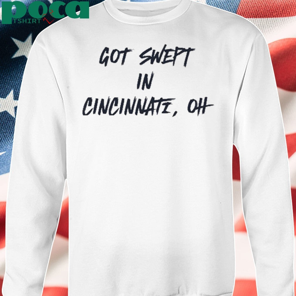 Cincinnati Reds Got Swept In Cincinnati Oh T-shirt
