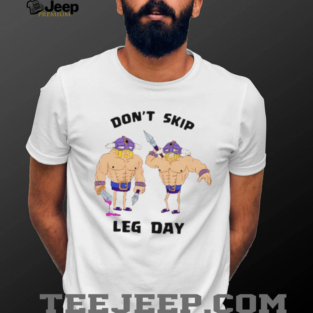 Clash of Clans Barbarians Don’t Skip Leg Day shirt