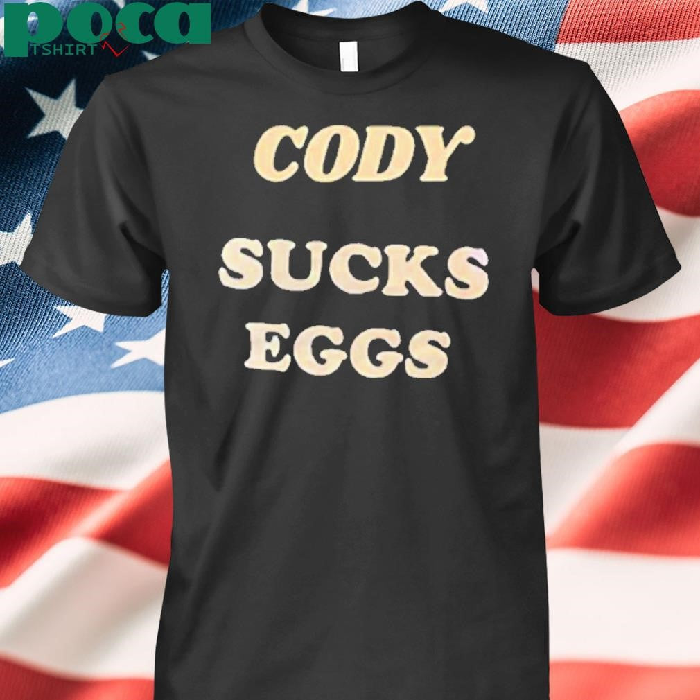 Cody Sucks Eggs Shirt