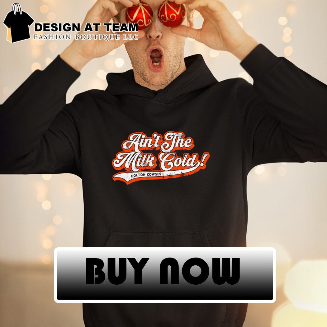 Colton Cowser Baltimore baseball ain’t the milk cold shirt