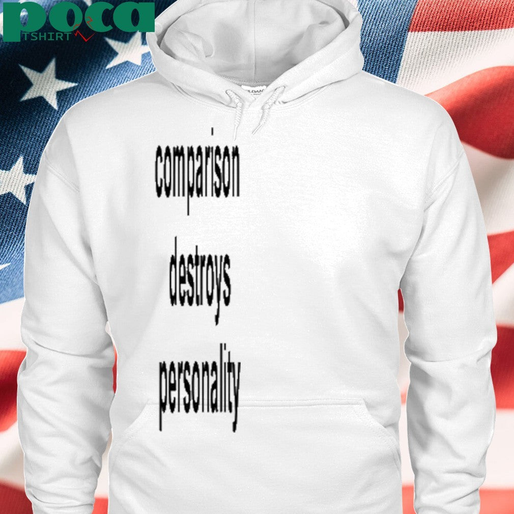 Comparison Destroys Personality shirt
