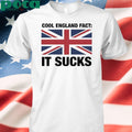 Cool England Fact It Sucks shirt