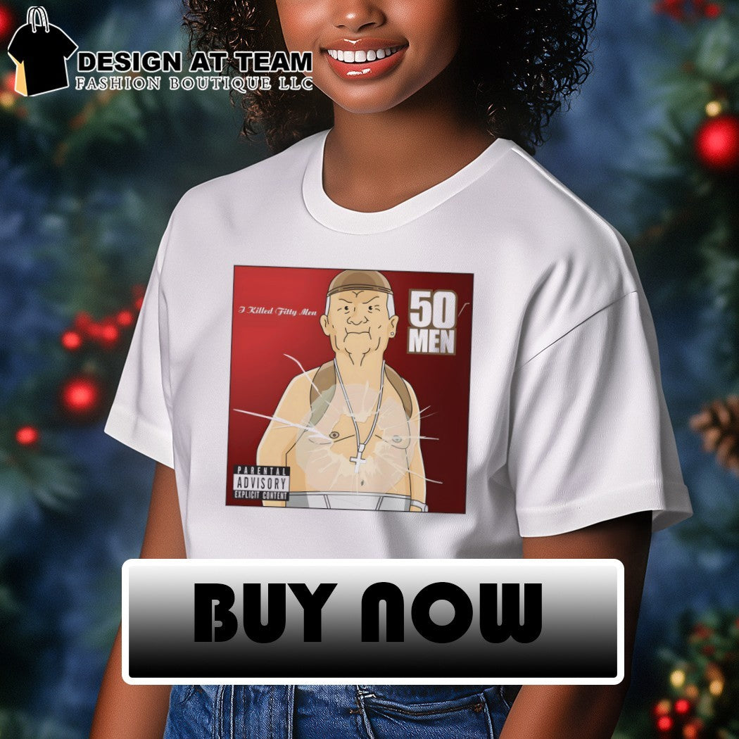 Cotton Hill King of the Hill Get Rich or Die Tryin I Killed Fitty Men Parental Advisory Explicit Content shirt