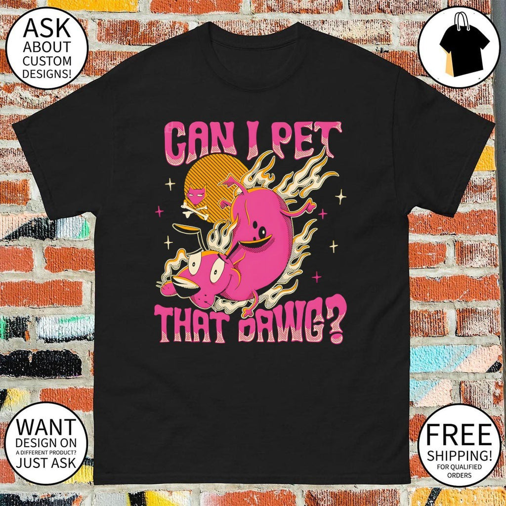 Courage the Cowardly Dog Can I Pet That Dawg shirt