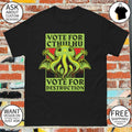 Cthulhu Vote for Destruction cartoon shirt