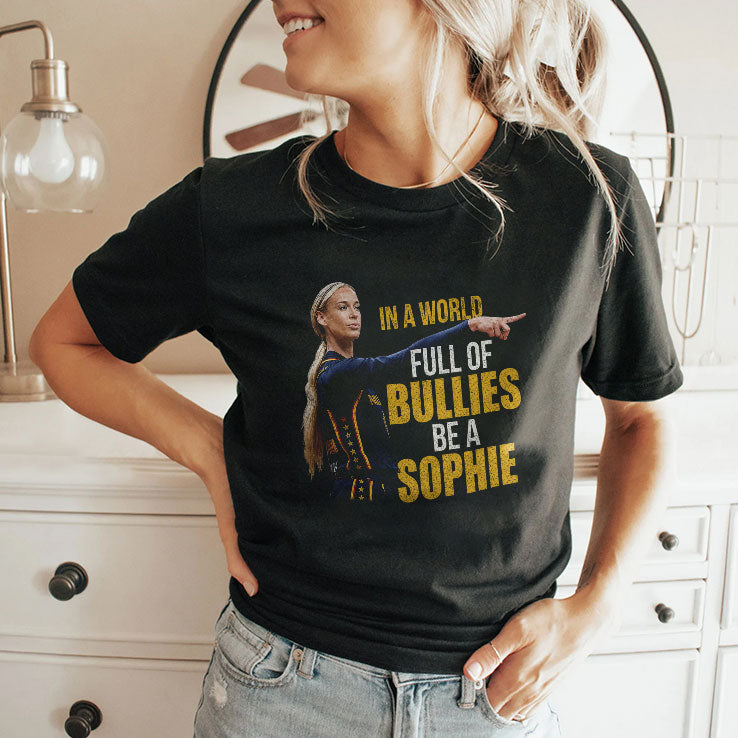 Cunningham Point In A World Full Of Bullies Be A Sophie T Shirt