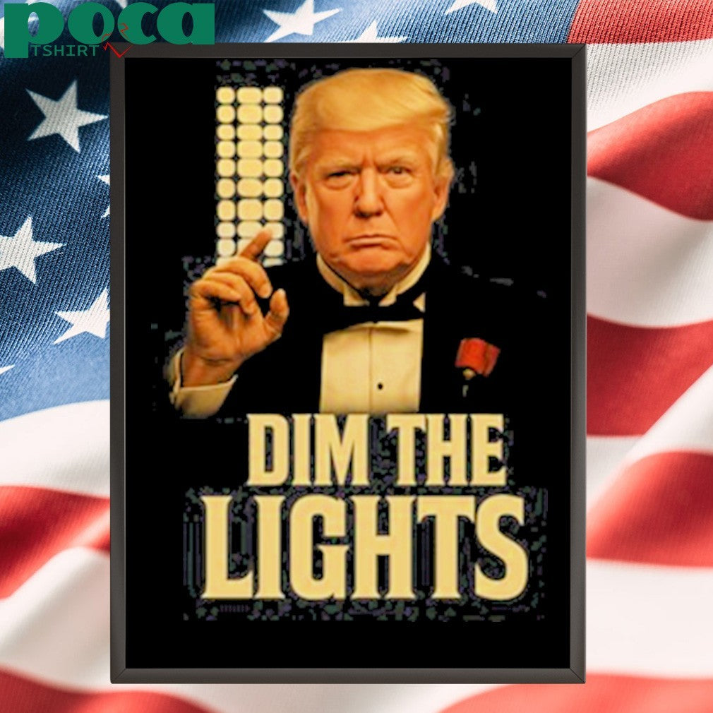 Daarnard Dim The Lights Trump Shirt