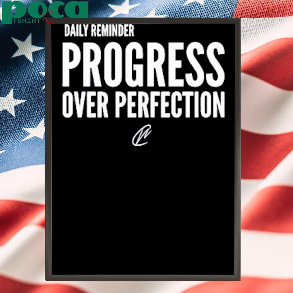 Daily Reminder Progress Over Perfection T Shirt