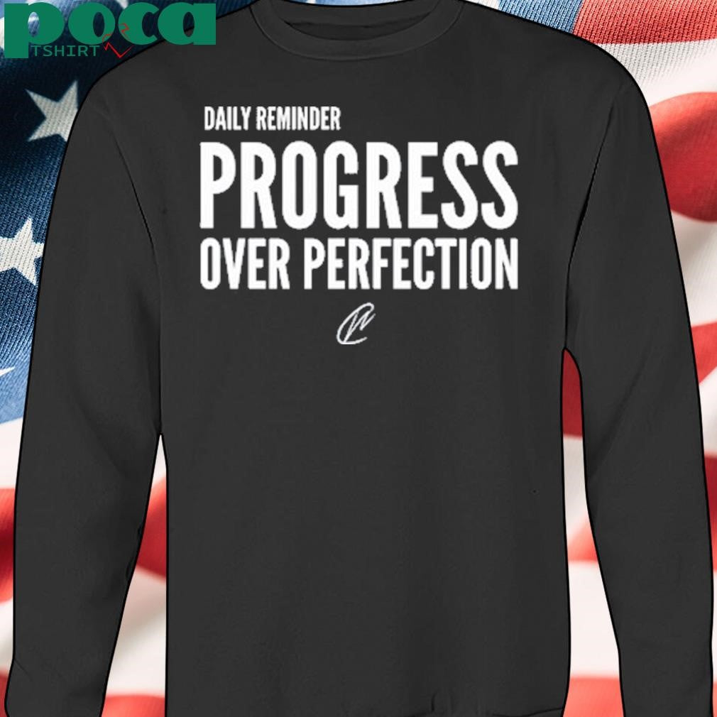 Daily Reminder Progress Over Perfection T Shirt