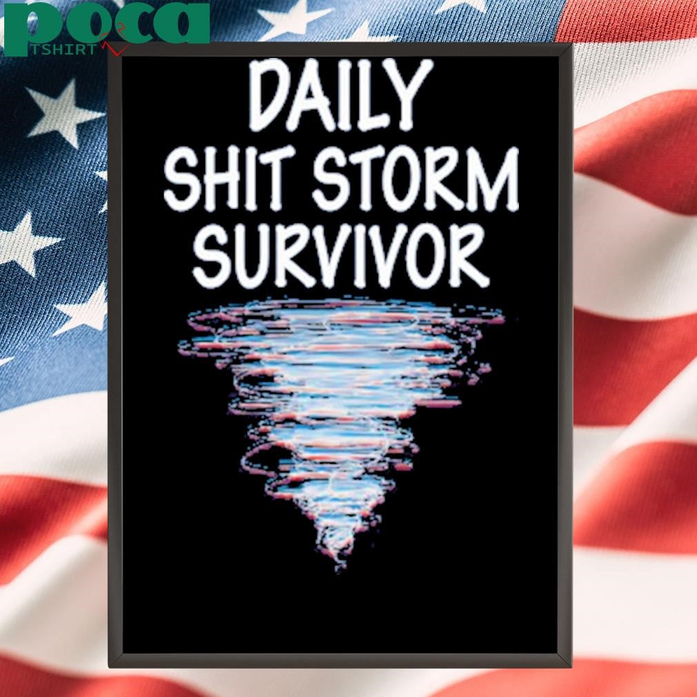 Daily Shit Storm Survivor Shirt
