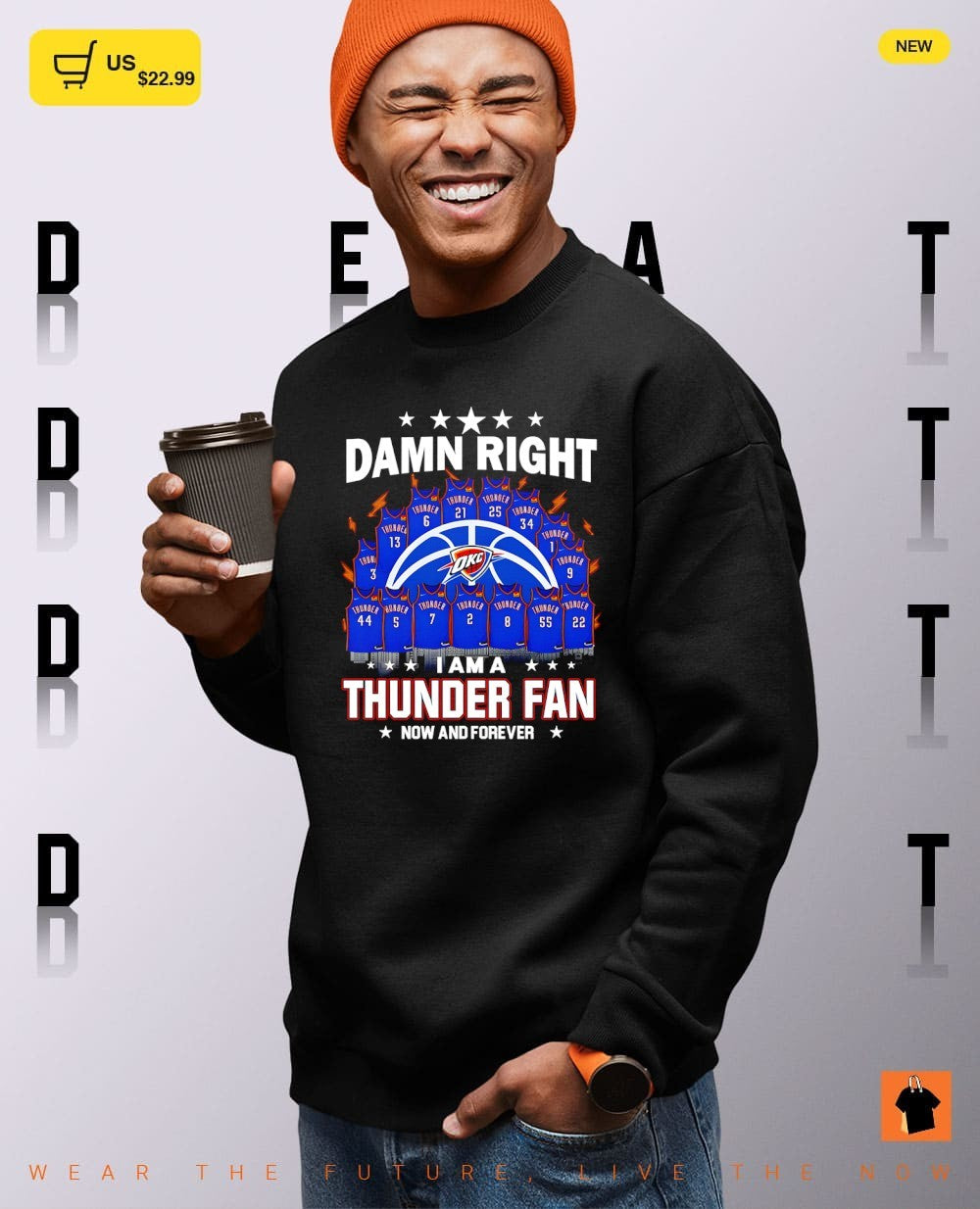Damn right I am a Thunder Oklahoma City Thunder Basketball damn right I am a Thunder fan now and forever shirt