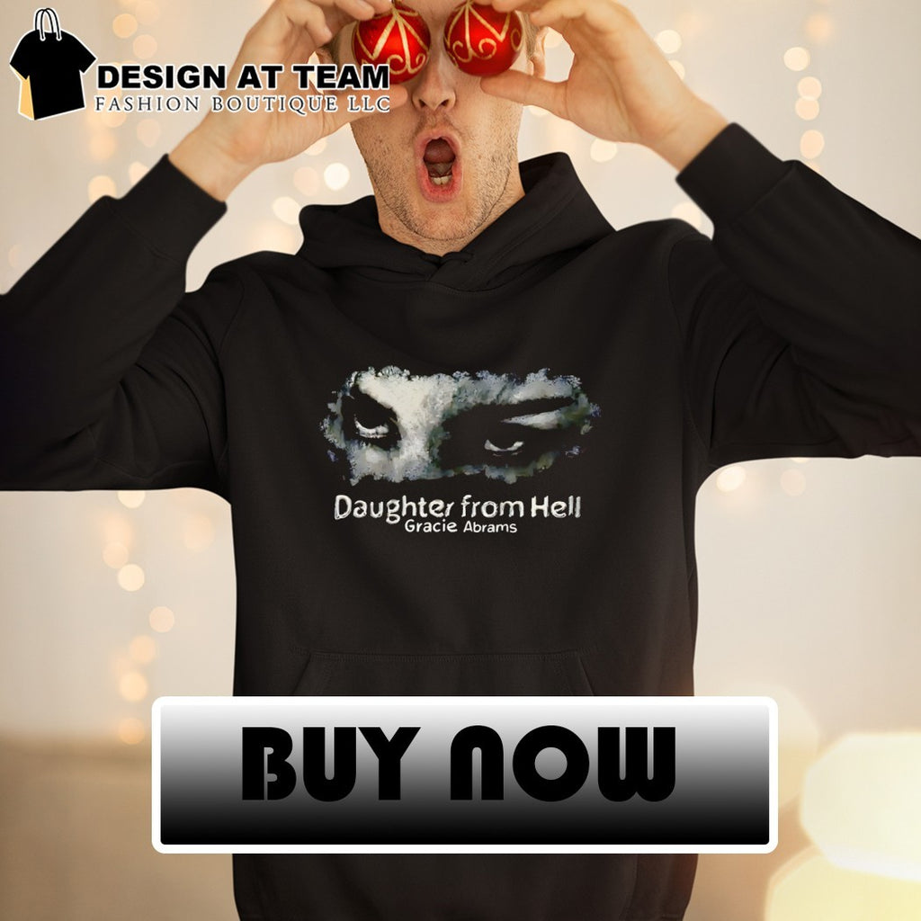 Daughter from Hell Gracie Abrams shirt