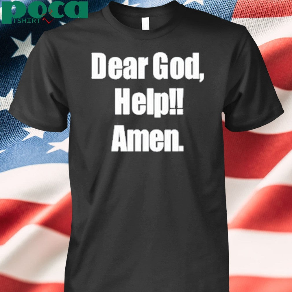 Dear God Help Amen Shirt