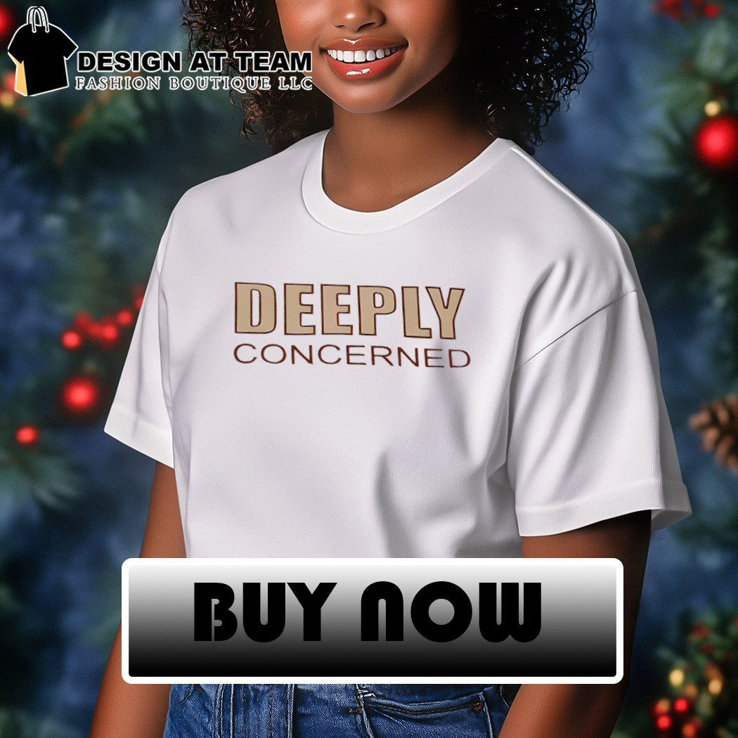 Deeply Concerned 2026 shirt