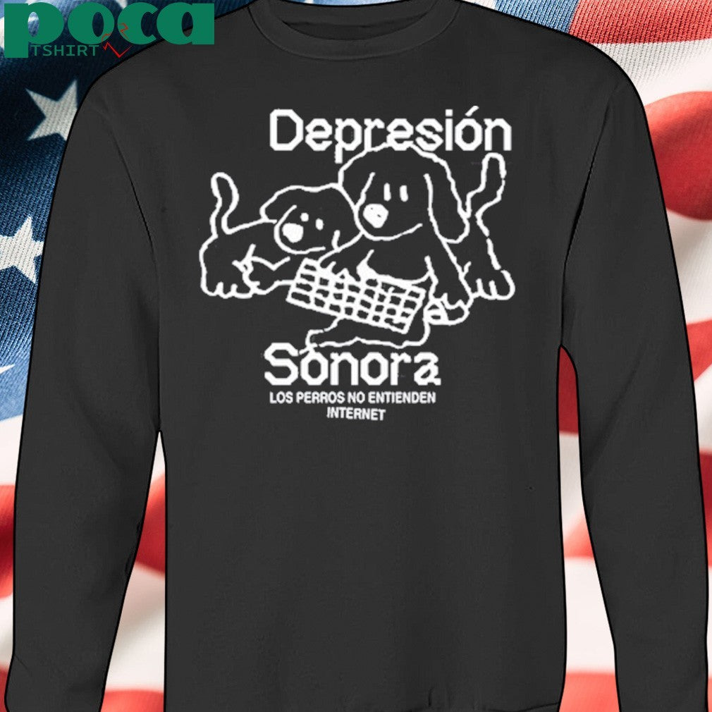 Depresion Sonora Los Perros No Entienden Internet shirt