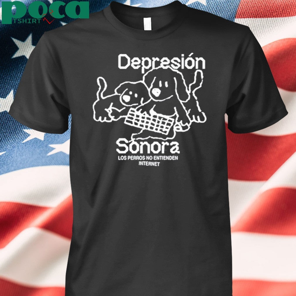 Depresion Sonora Los Perros No Entienden Internet shirt