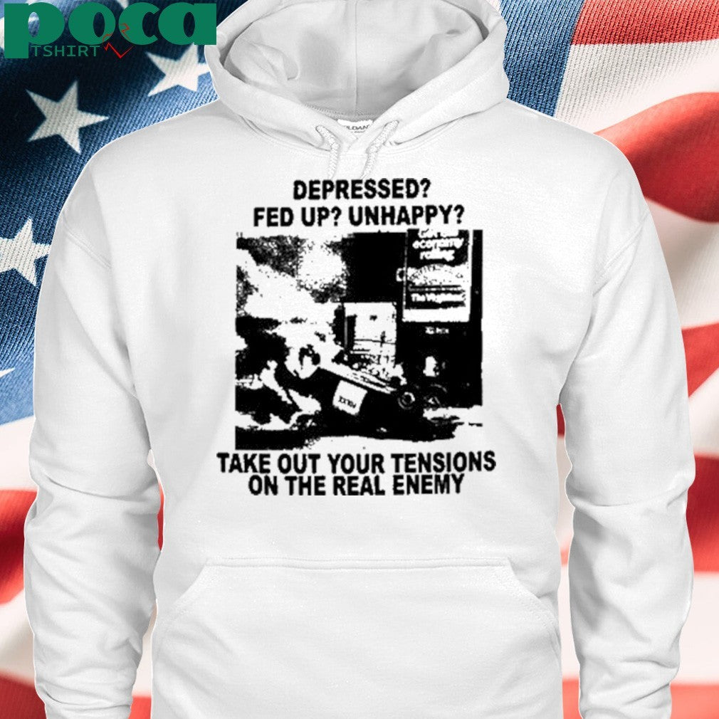 Depressed Fed Up Unhappy Take Out Your Tensions On The Real Enemy T-Shirt
