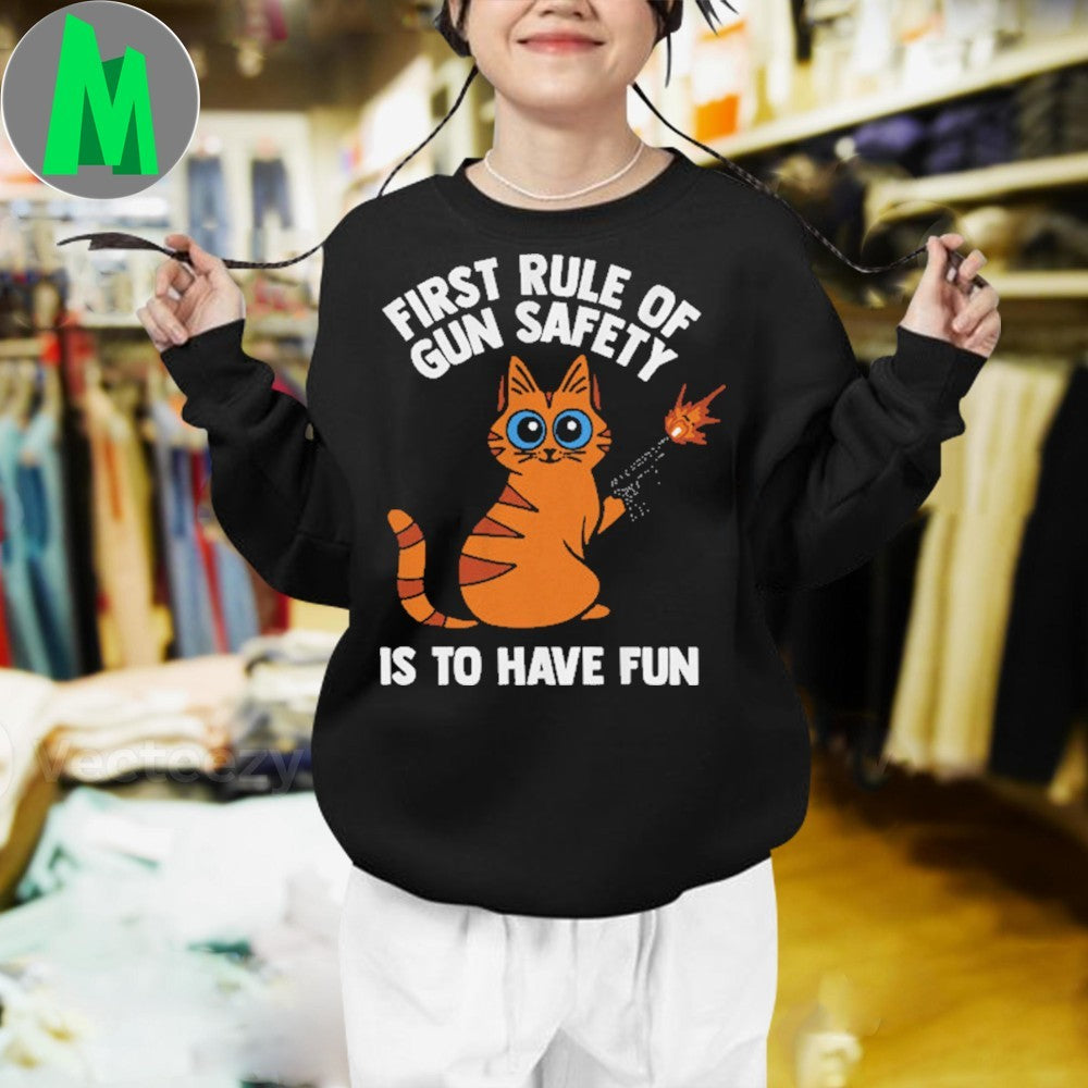 Design Funny Cat First Rule Of Gun Safety Is To Have Fun Graphic T-Shirt
