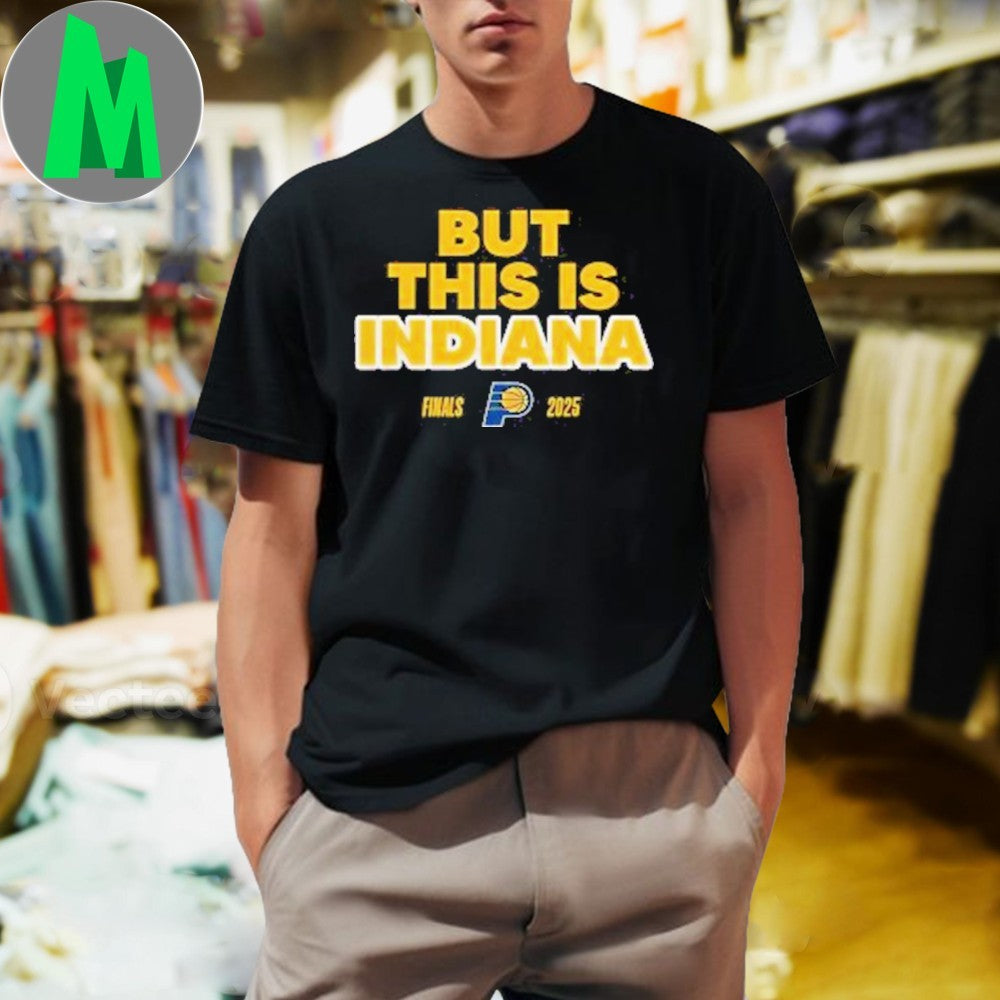 Design Indiana Pacers 2025 NBA Finals But This Is Indiana & Yes ‘Cers Shirt