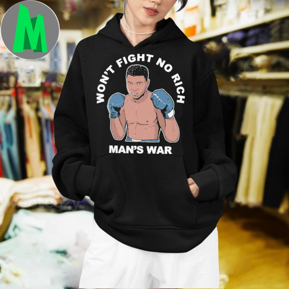 Design Muhammad Ali Won’t Fight No Rich Man’s War Anti-War Protest STORM June 2025 Shirt