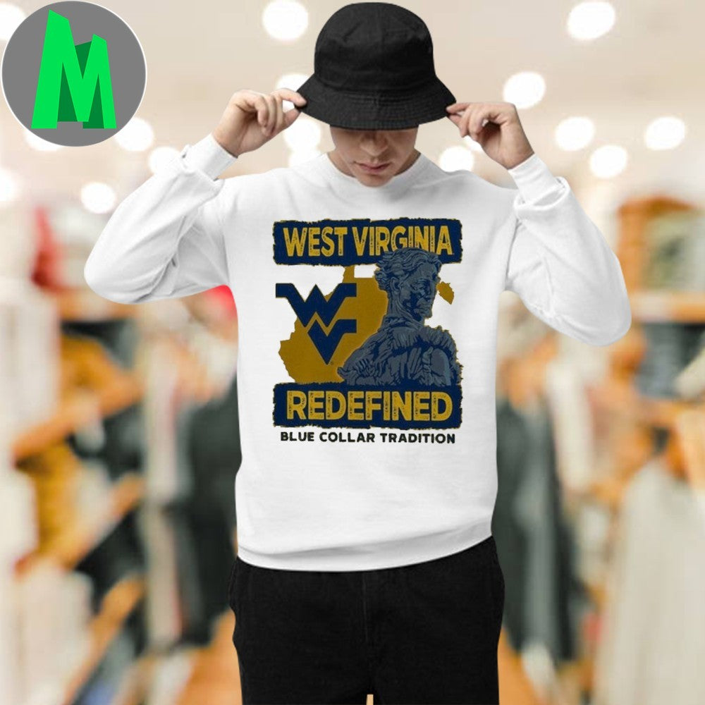 Design West Virginia Mountaineers Redefined Blue Collar Tradition College Sports Fan Shirt