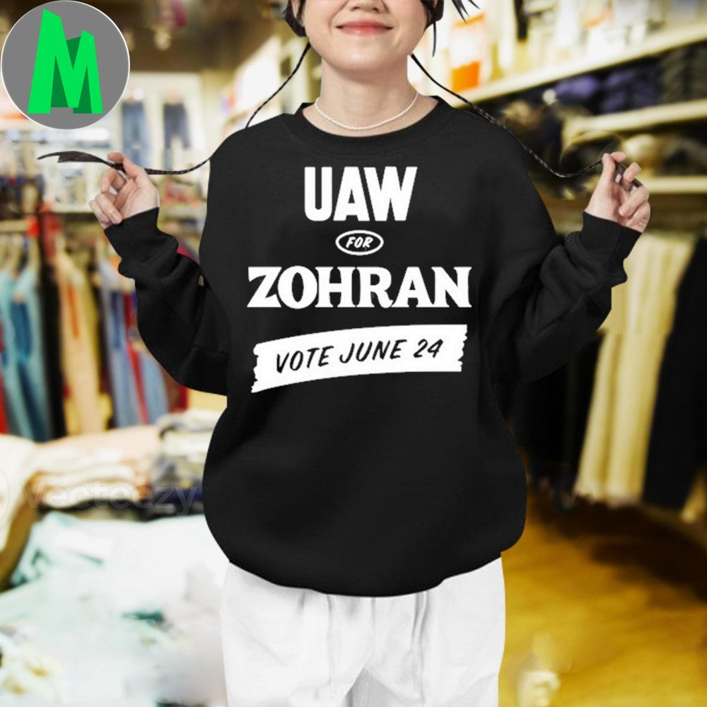Design Zohran Kwame Mamdani UAW For Zohran Vote June 24 Political T-Shirt