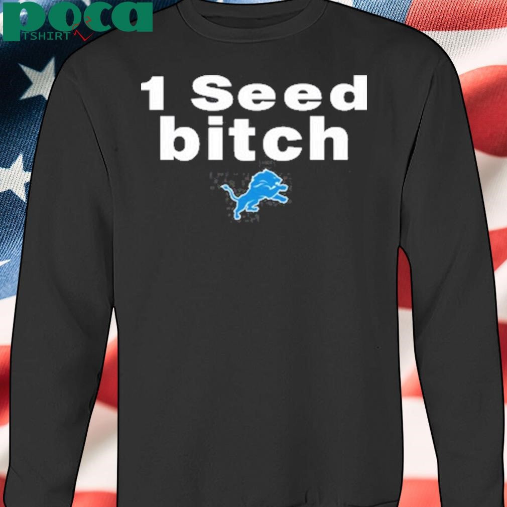 Detroit Lion Dan Campbell Wearing 1 Seed Bitch Shirt