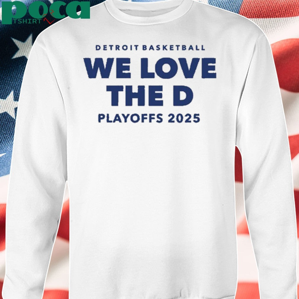 Detroit basketball we love the d playoffs 2025 shirt