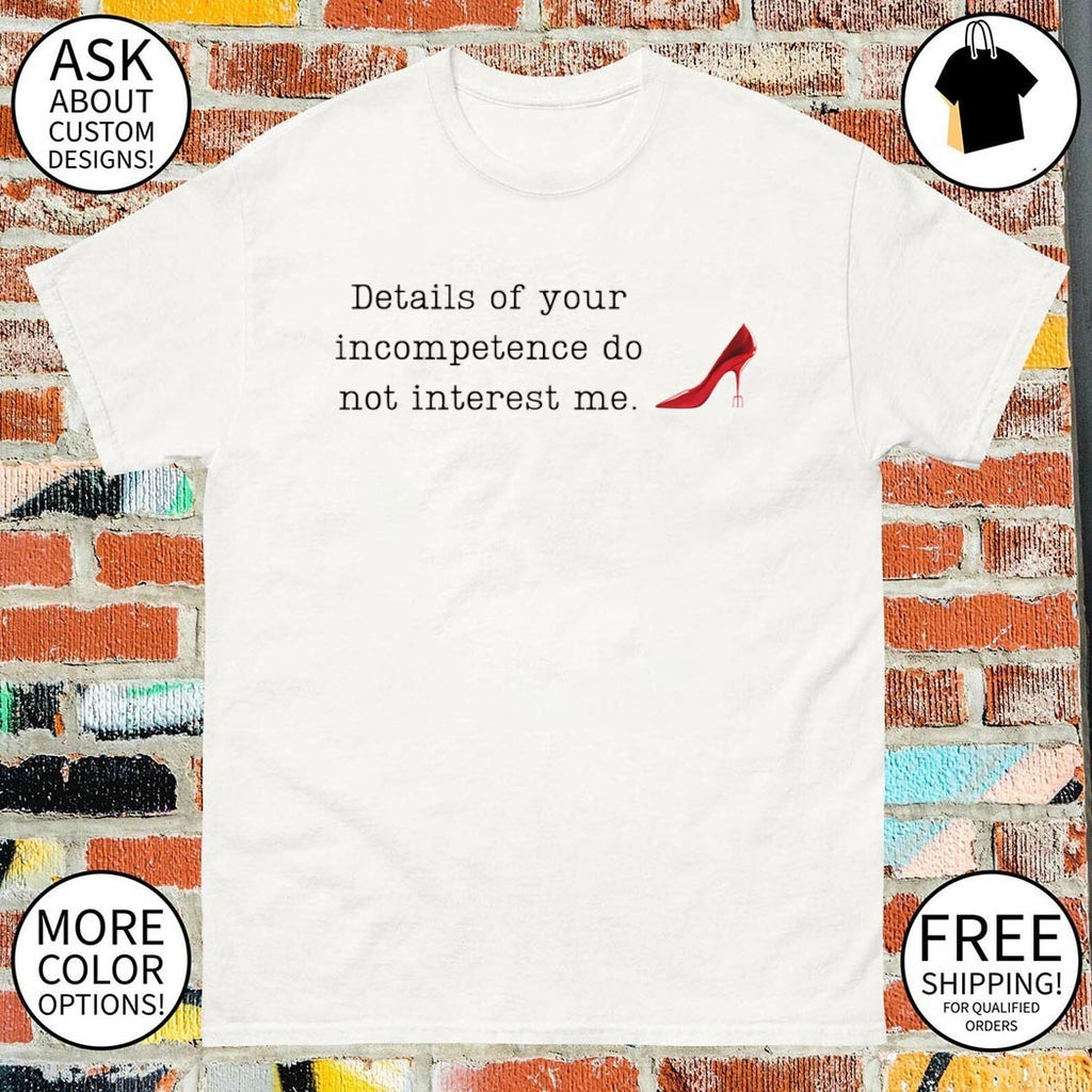 Devil Wears Prada details of your incompetence do not interest me shirt